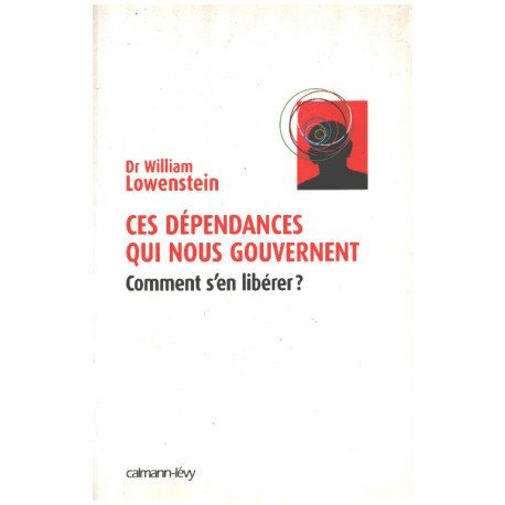 Ces dépendances qui nous gouvernent: Comment s'en libérer
