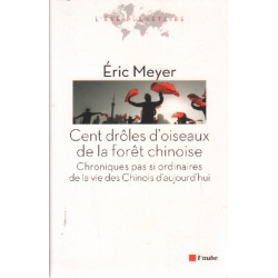 Cent drôles d'oiseaux de la forêt chinoise : Chroniques pas si...