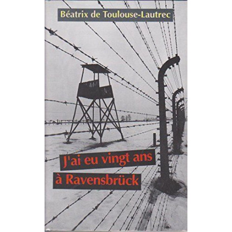 J'ai eu vingt ans a ravensbruck.la victoire en pleurant