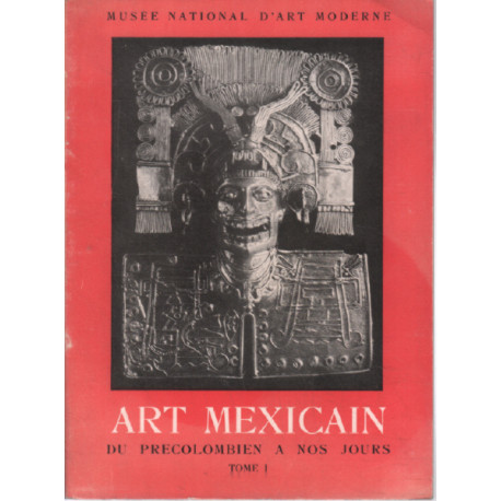 Art mexicain du précolombien à nos jours / tome 1