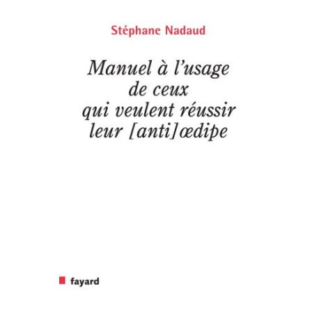 Manuel à l'usage de ceux qui veulent réussir leur [anti] oedipe