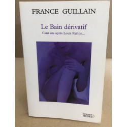 Le bain dérivatif : Cent ans après Louis Khune