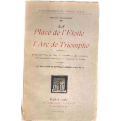 La place de l'etoile et l'arc de triomphe/ la construction de...