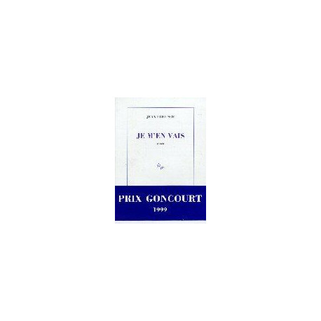 Je m'en vais - Prix Goncourt 1999