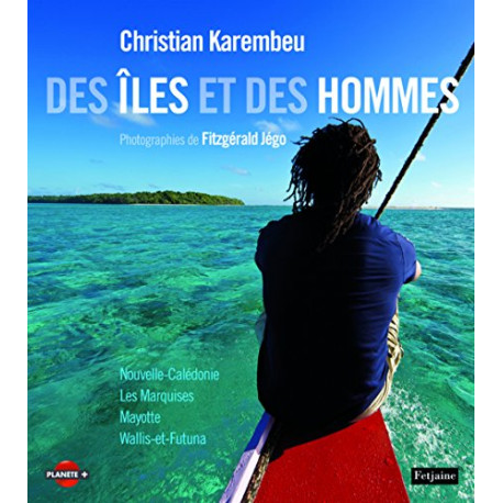 Des îles et des hommes : Les Marquises Mayotte Wallis-et-Futuna...