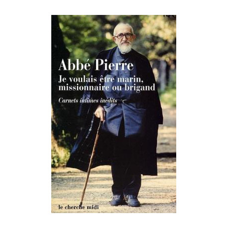 Je voulais être marin missionnaire ou brigand. Carnets intimes et...