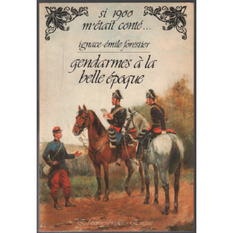 Gendarmes à la belle-époque / si 1900 m'était conté