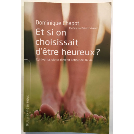 Et si on choisissait d'être heureux ? : Cultiver la joie et...