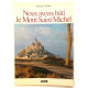 Nous avons bati le Mont Saint-Michel (avec son plan dépliant)