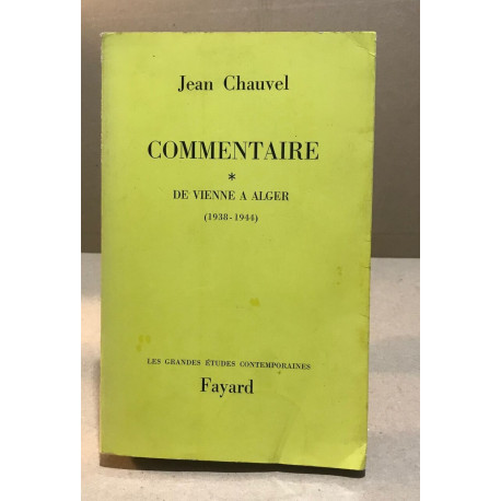Commentaire * / de Vienne à Alger (1938-1944 )