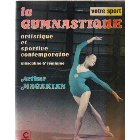 La gymnastique artistique et sportive contemporaine : masculine et...