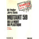 Mutant 59 ou la mort du plastique