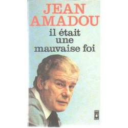 Il etait une mauvaise foi