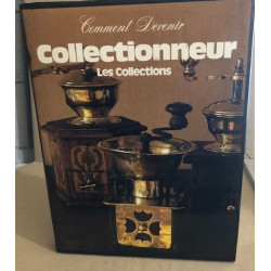 Comment devenir collectionneur / les collections