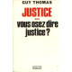 Justice vous osez dire justice