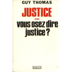 Justice vous osez dire justice