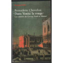 Dans Venise la Rouge / les amours de George Sand et Musset