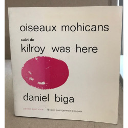 Oiseaux mohicans suivi de kilroy was here