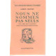 Nous ne sommes pas seuls