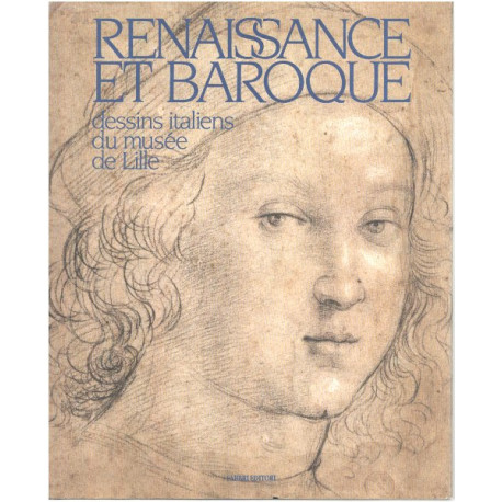 RENAISSANCE ET BAROQUE: DESSINS ITALIENS DU MUSEE DE LILLE : LILLE...