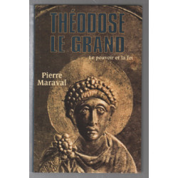 Thèodose le Grand. Le pouvoir et la foi