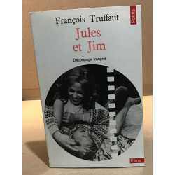 Jules et Jim: découpage intégral et dialogues [ancienne édition]