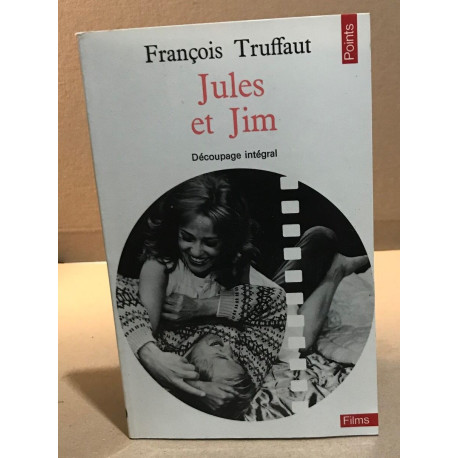 Jules et Jim: découpage intégral et dialogues [ancienne édition]