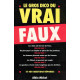 Le gros dico du vrai-faux
