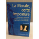 La morale cette imposture: Essai