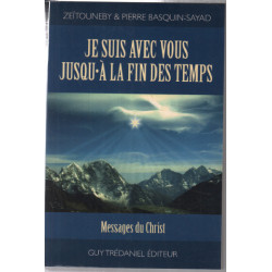Je suis avec vous jusqu'à la fin des temps : Messages du Christ...