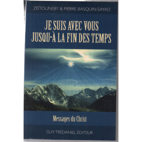 Je suis avec vous jusqu'à la fin des temps : Messages du Christ...
