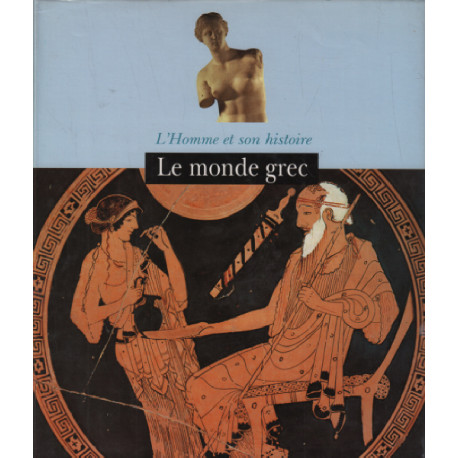 Le monde grec (L'homme et son histoire)