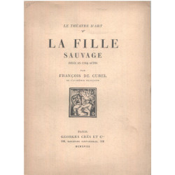 La fille sauvage / pièce en cinq actes/ frontispice et...