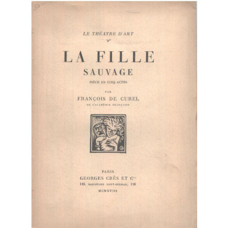 La fille sauvage / pièce en cinq actes/ frontispice et...