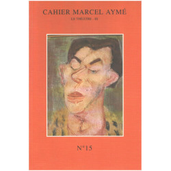 Cahier marcel aymé n° 15 / le théatre III