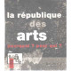 La République des arts: Pourquoi ? pour qui