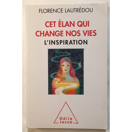 Cet élan qui change nos vies: L'inspiration