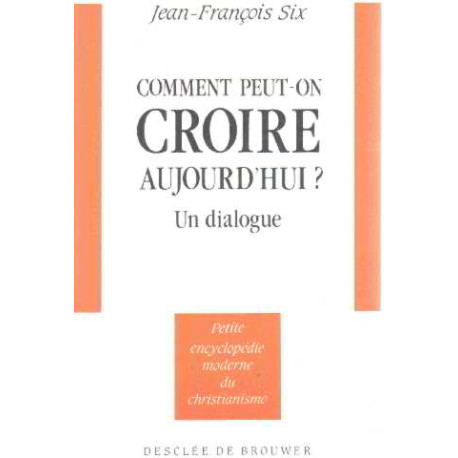 Comment peut-on croire aujourd'hui ? Un dialogue