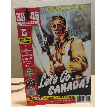 39-45 magazine n° 78 / la canada en guerre : let's go ...canada