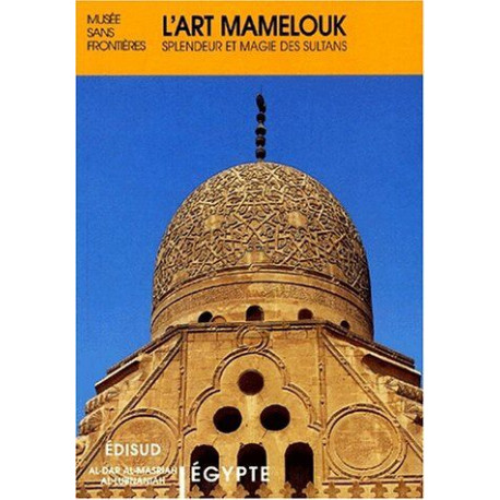 L'art mamelouk : Splendeur et magie des sultans