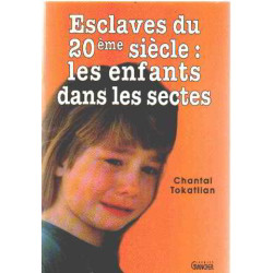 Les Esclaves Du Xxeme Siecle- Les Enfants Dans Les Sectes