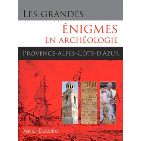Grandes énigmes en archéologie PACA
