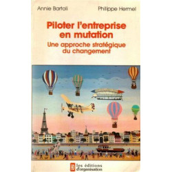 Piloter l'entreprise en mutation : une approche stratégique du...