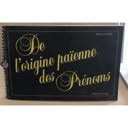De l'origine païenne des prenoms / 361 prénoms et 228 diminutifs