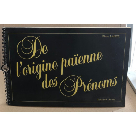 De l'origine païenne des prenoms / 361 prénoms et 228 diminutifs