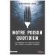 Notre poison quotidien / la responsabilité de l'industrie chimique...