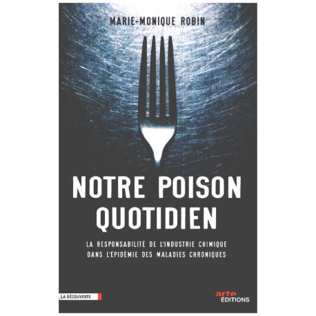 Notre poison quotidien / la responsabilité de l'industrie chimique...