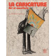 La caricature / art et manifeste / du XXe à nos jours