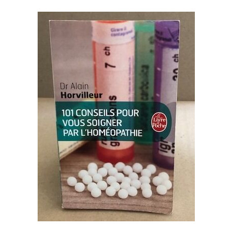 101 conseils pour vous Soigner par l'Homéopathie
