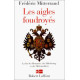 Les aigles foudroyés : la fin des romanov des habsbourg et des...